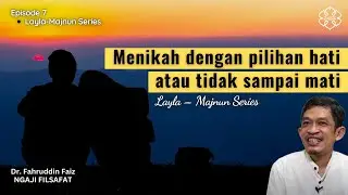 Menikah Dengan Pilihan Hati Atau Tidak Sama Sekali? | Ngaji Filsafat | Dr. Fahruddin Faiz