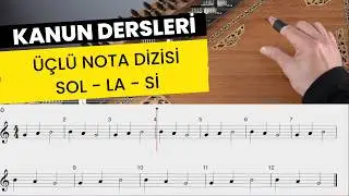 Kanun Dersleri – Bölüm 14 Başlangıç Seviyesi Kanun Eğitimi: Üçlü nota dizisi egzersizi Sol - La - Si