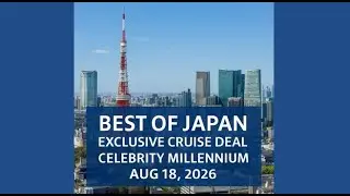 Celebrity Millennium Best of Japan Cruise &ndash; Aug 18, 2026 | Exclusive Cruise Deal & Perks