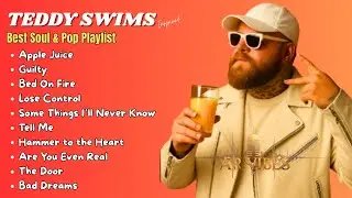 Teddy Swims Inspired Songs Mix 2025 | Soulful Playlist for Relaxing & Driving