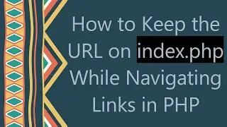 How to Keep the URL on index.php While Navigating Links in PHP