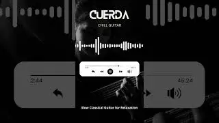 Cuerda | Relaxing Classical & Spanish Guitar