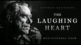 The Laughing Heart -Charles Bukowski (A Life Changing Poem) || BY RED FOREST MOTIVATION ||