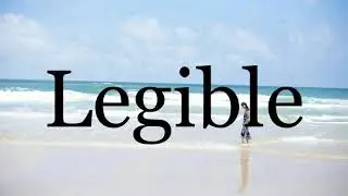 How To Pronounce Legible🌈🌈🌈🌈🌈🌈Pronunciation Of Legible