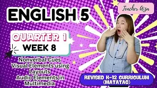 MATATAG ENGLISH 5 Quarter 1 Week 8- Nonverbal Cues, Visual Elements & Audio Elements
