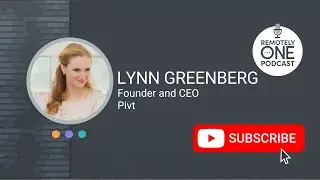 Reshaping Employee Relocation in the Era of Remote Work with Pivt CEO, Lynn Greenberg - #065