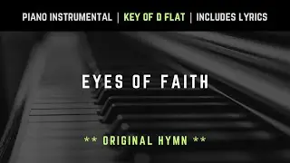 Eyes Of Faith | Original Hymns | Piano Instrumental Music with Lyrics | Sovereign Grace Music