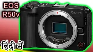 Canon EOS R50 V Explained in HINDI {Camera Tuesday}