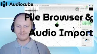 File Browser & Audio Import - Audiocube Tutorial