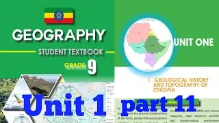 Geography grade 9 unit 1 part 11 // Geological history and topography of Ethiopia @baruftubetetorial