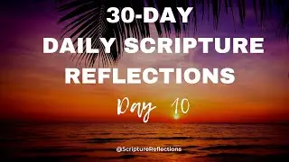 Daily Scripture Reflections: Inspirational Bible Verses and Life Applications: Day 10