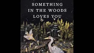WF - Jarod K. Anderson: Something In The Woods Loves You