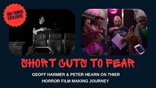 Short Cuts to Fear: Geoff Harmer & Peter Hearn on Making Horror Fun