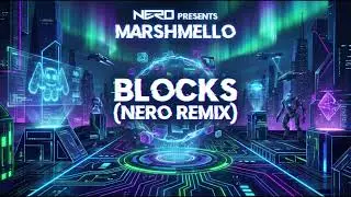 Marshmello - Blocks (NERO Remix)