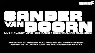 Sander Van Doorn Live @ Planet Love [BBC Radio 1 Essential Mix 13-09-2008]