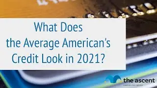 Average Credit Score in America: 2021 Report