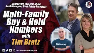 Multi-Family Buy & Hold Numbers with Tim Bratz | REI Show- Hard Money for Real Estate Investors