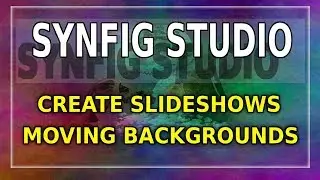 Synfig Studio, Kdenlive, Create ANIMATED(Slideshow | Background Image)