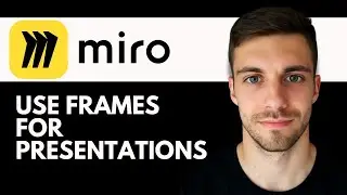 How to Use Frames for Presentations in Miro 2026 | Miro Frames Tutorial