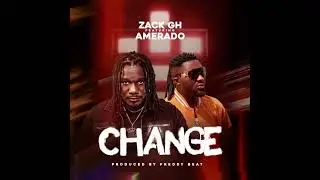 Zack Gh - Change Feat. Amerado (Audioslide)