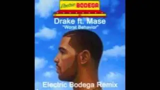 Drake - Worst Behavior ft. Ma$e (Electric Bodega Remix)