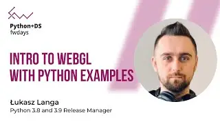 Intro to WebGL with Python examples - Łukasz Langa [Fwdays Python+DS]