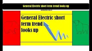 General Electric short term trend looks up - ge stock