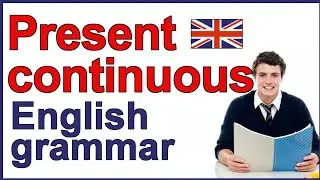 present continuous tense | English tenses | English grammar |