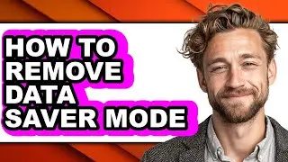 How to Remove Data Saver Mode - Step by Step