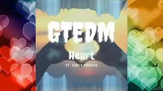 GTEDM - Heart  Ft. Chris Ponate | Progressive House
