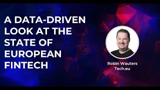 A data-driven look at the state of European Fintech |&nbsp;Tech.eu Fintech
