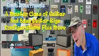 A Master Class of Guitar and Bass Guitar Rigs Configurations Plus More