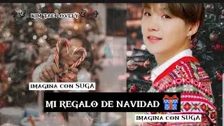 [ IMAGINA CON SUGA ] - *// MI REGALO DE NAVIDAD 🎁 \\* Especial de navidad Cap Único.