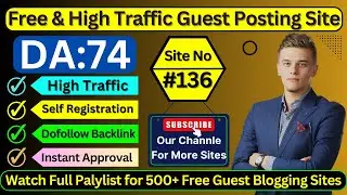Site No#136 Self Registration Guest Posting Site - High DA & Dofollow Blogging Website #guestposting