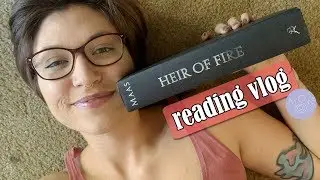 READING VLOG // Heir of Fire by Sarah J Maas.