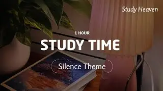 1 Hr Silence Theme Music 🎵 Study Time| No Breaks | Focus Concentration #studytime #1hr #music 
