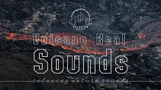 Volcano Real Sounds | Sound for Sleeping-Relaxing-Mindfulness-Meditation