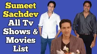 Sumeet Sachdev All Tv Serials List || Full Filmography || Kyunki Saas Bhi Kabhi Bahu Thi