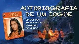 Autobiografia de um Iogue - Um dos cem melhores livros espirituais do mundo