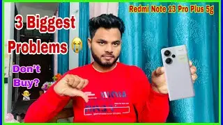 Redmi note 13 pro plus 5G problems 😭| 3 biggest problems in Redmi note 13 pro plus 5G