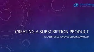 Salesforce RCA: Creating a Subscription Product in Salesforce Revenue Cloud Advanced