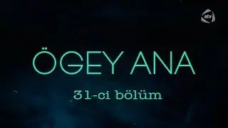 &Ouml;gey ana (31-ci b&ouml;l&uuml;m)
