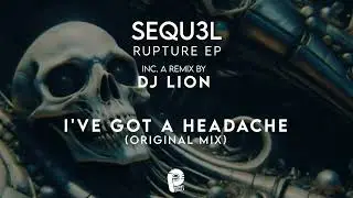 SEQU3L - Ive Got a Headache (Original Mix)