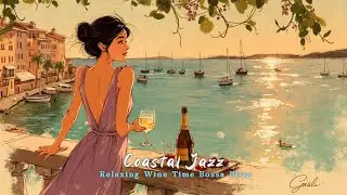 Warm Summer Wine Time ~ Блаженство Босса-Нова Джаза для Приморского Романса