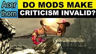 Do Mods Invalidate Criticism of a Game?