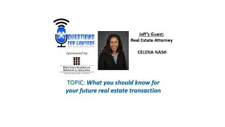 Questions For Lawyers with Jeff Adelman, BCS: Guest Celena Nash, Real Estate Attorney