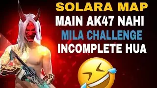 AK47 Nahi Mili! Solara Map Challenge Fail Ho Gaya 😞🔥