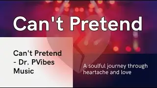 Can't Pretend | Official Music Video| Dr. PVibes Music