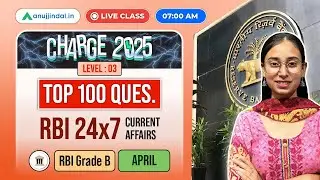 RBI Grade B CHARGE 2025 | April Finance Current Affairs | Practice Questions | RBI 247 | Anuj Jindal