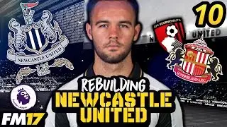 FM17 | REBUILDING NEWCASTLE UNITED | #10 | TYNE WEAR DERBY VS SUNDERLAND | FOOTBALL MANAGER 2017